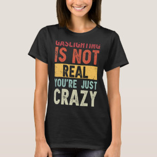 Camiseta El deslumbramiento no es real, solo estás loco dic