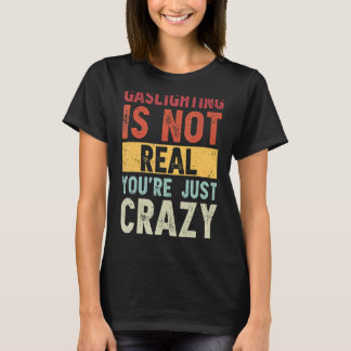 Camiseta El deslumbramiento no es real, solo estás loco dic