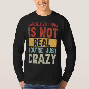 Camiseta El deslumbramiento no es real, solo estás loco dic