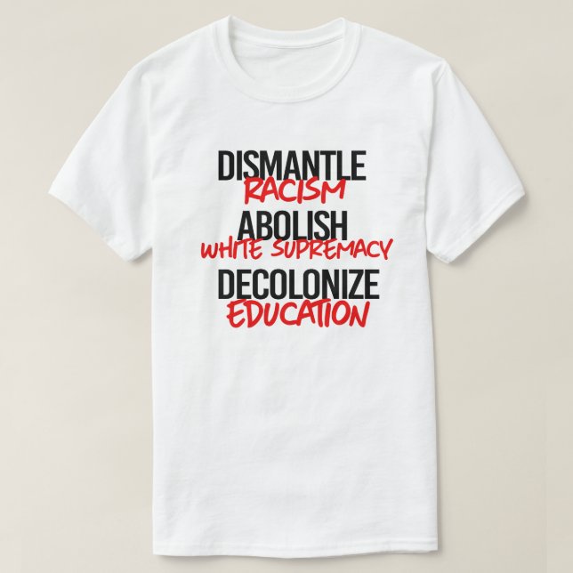 Camiseta El desmantelamiento del racismo abolió la supremac (Diseño del anverso)