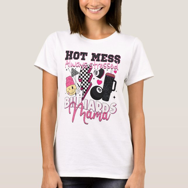 Camiseta El desorden caliente siempre estresó los billares  (Anverso)