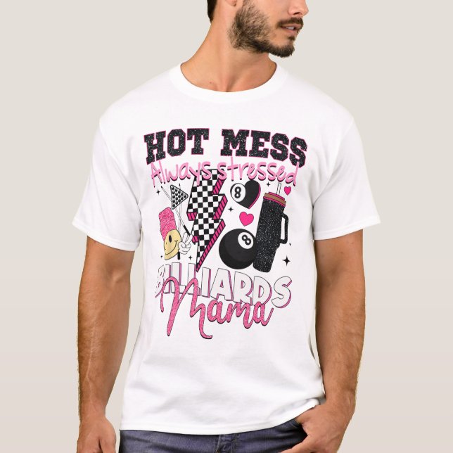 Camiseta El desorden caliente siempre estresó los billares  (Anverso)