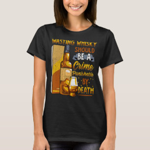 Camiseta El desperdicio De Whisky Debería Ser Un Delito De
