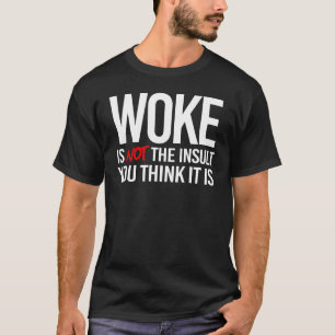 Camiseta El despertar no es el insulto que crees que es