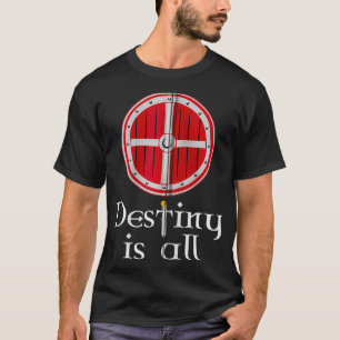 Camiseta El destino es todo el Escudo de Viking del Reino,