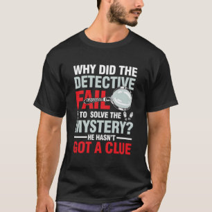 Camiseta El Detective No Puede Resolver El Misterio