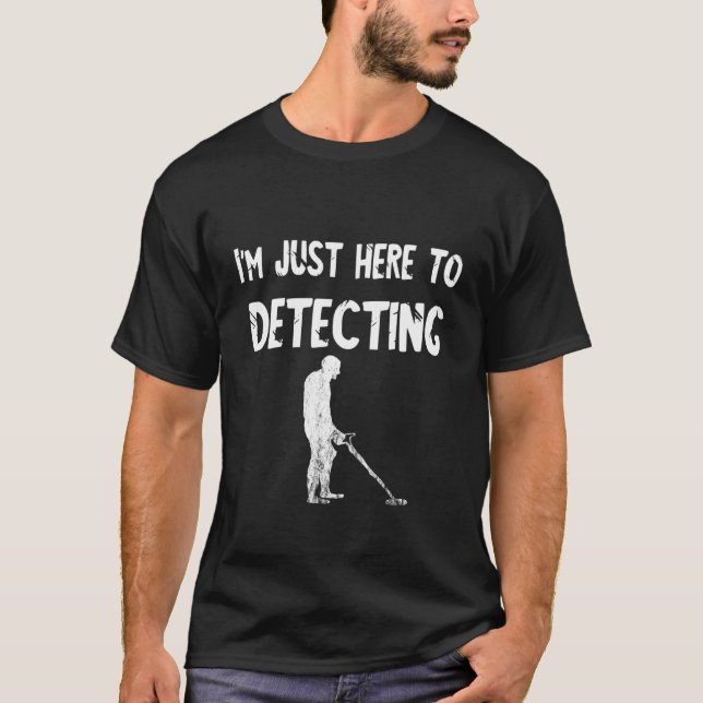 Camiseta El Detector metalizado Estoy Aquí Para Detectar A  (Anverso)