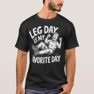 Camiseta El Día De La Leg Es Mi Día Favorito - Gimnasio Fun