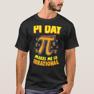 Camiseta El Día De La Pi Me Hace Tan Irracional 3 14 Matemá