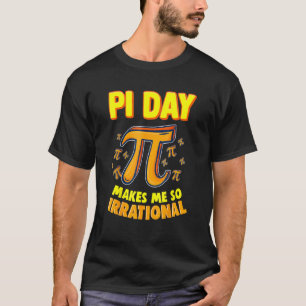 Camiseta El Día De La Pi Me Hace Tan Irracional 3 14 Matemá