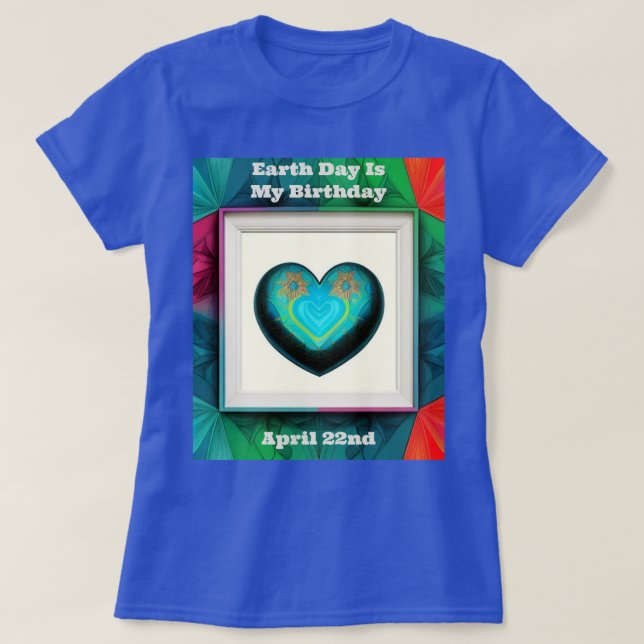 Camiseta El Día de la Tierra es mi cumpleaños (Diseño del anverso)