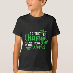 Camiseta El Día De La Tierra Sea El Cambio Que Quieras Ver 