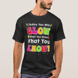 Camiseta El Día De Prueba Hoy Se Brilla Cuando Se Muestra L