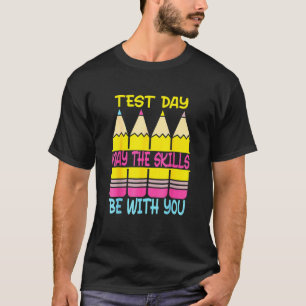 Camiseta El Día De Prueba Puede Que Las Habilidades Estén C