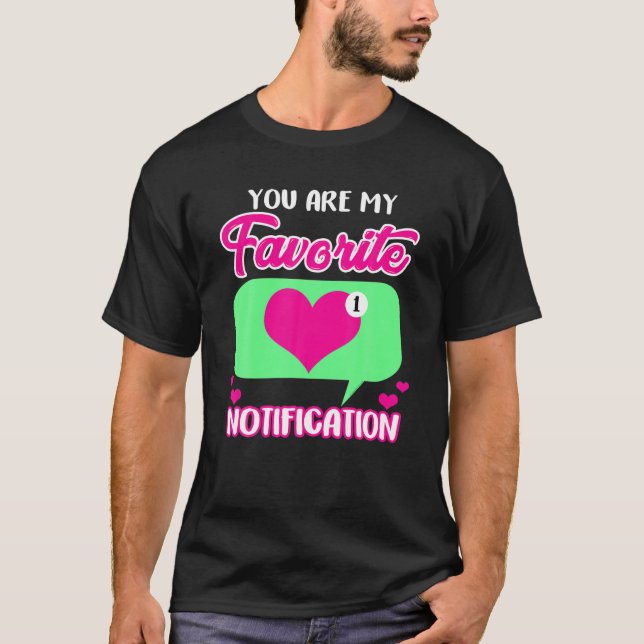 Camiseta El día de San Valentín Eres Mi Notificación Favori (Anverso)