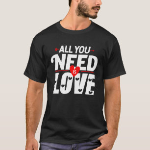 Camiseta El día de San Valentín Todo Lo Que Necesitas Es Am