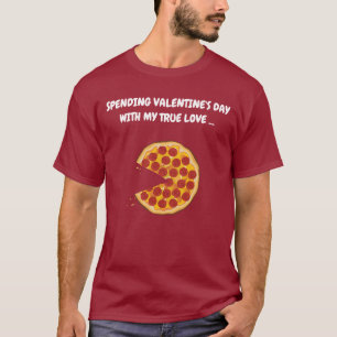 CAMISETA EL DÍA DE SAN VALENTÍN VERDADERO AMOR - PIZZA T-SH