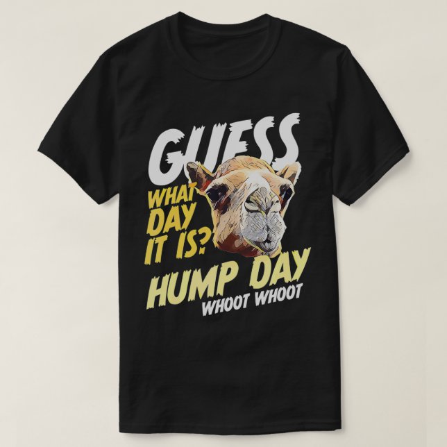 Camiseta El Día Del Hump Adivinan Qué Día Es El Camello (Diseño del anverso)