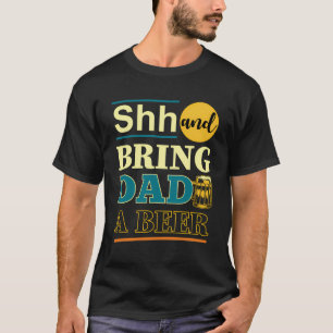 Camiseta El Día Del Padre Divertido Shh Y Traer A Papá Una