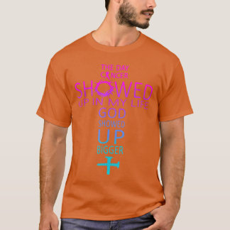 Camiseta El día que el cáncer apareció en mi vida Dios apar