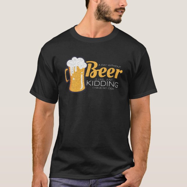 Camiseta El Día Sin Cerveza Es Como Solo Matar, No Tengo Id (Anverso)