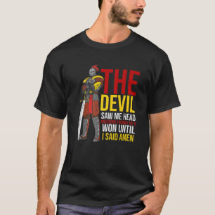 Camiseta El Diablo Me Vio Con La Cabeza Baja Y Pensó Que