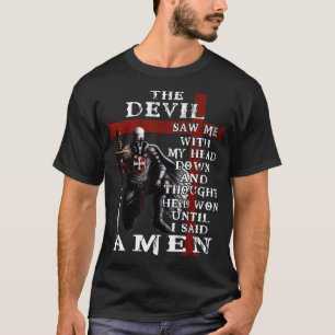 Camiseta El Diablo Me Vio Con La Cabeza Baja Y Pensó Que