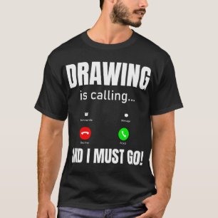 Camiseta El Dibujo Está Llamando Y Debo Ir