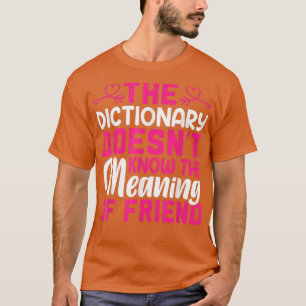 Camiseta El diccionario no sabe el significado de - Frien