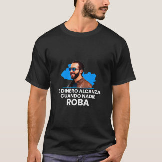 Camiseta El Dinero Alcanza Cuando nadie Roba Nayib Bukele 2