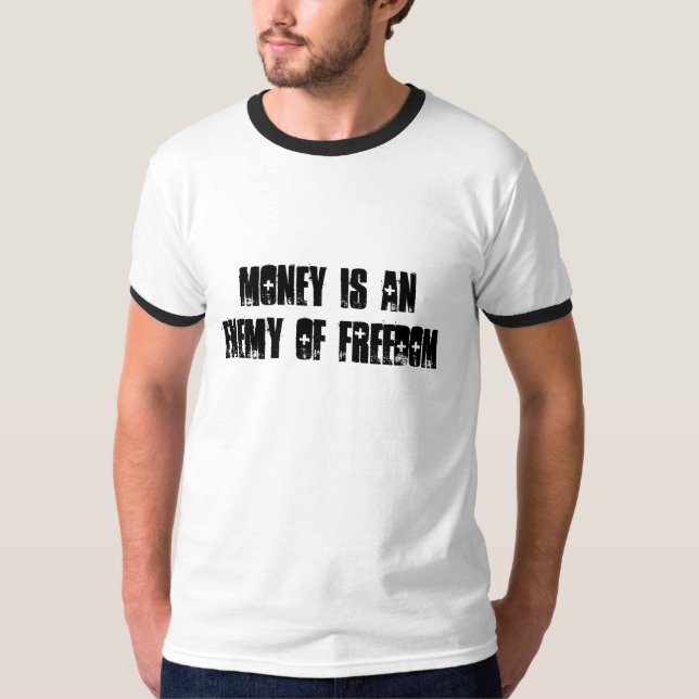 CAMISETA EL DINERO ES UN ENEMIGO DE LA LIBERTAD (Anverso)