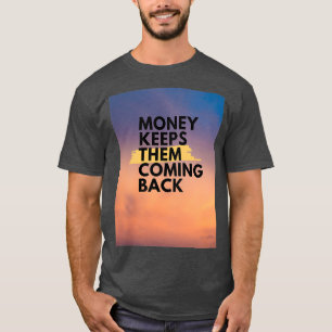 Camiseta el dinero los mantiene de vuelta