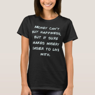 Camiseta El dinero no puede comprar la felicidad sino una c