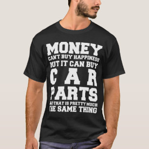 Camiseta El dinero no puede comprar piezas de coche de feli