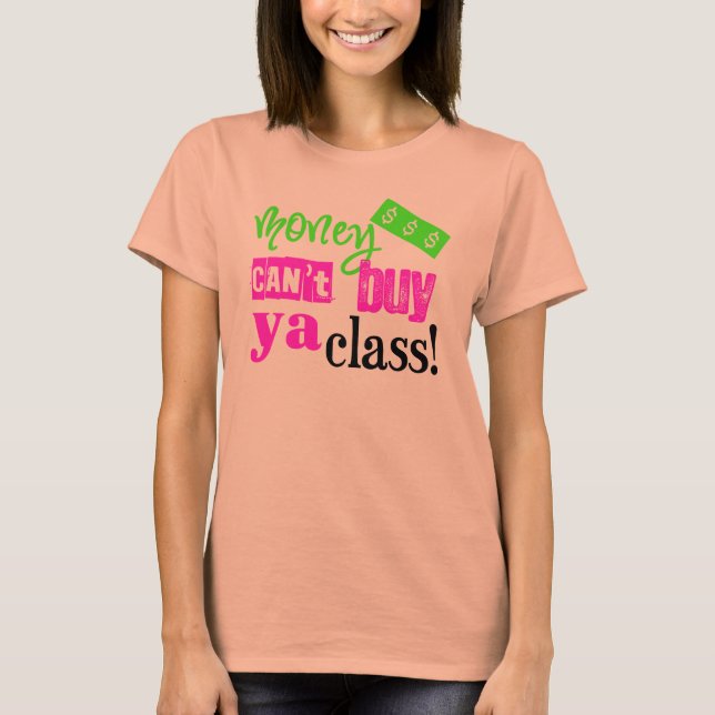 Camiseta El dinero no puede comprar tu clase (Anverso)