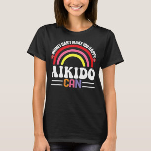 Camiseta El dinero no puede hacerte feliz Aikido puede ser