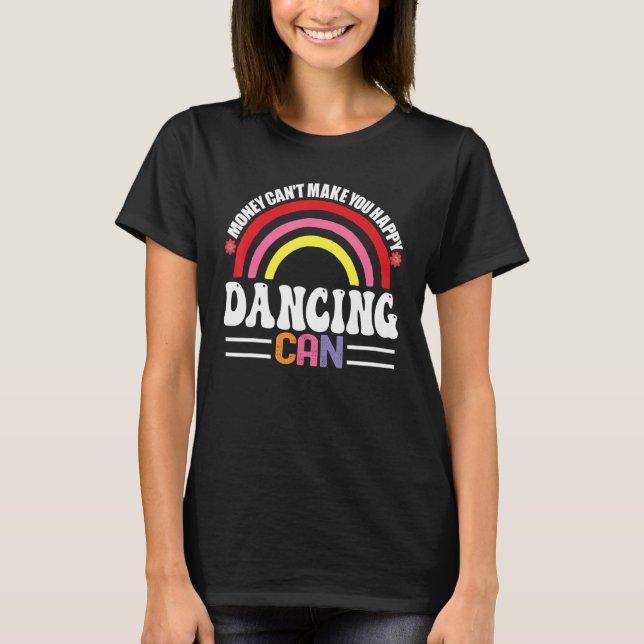 Camiseta El dinero no puede hacerte feliz bailando puede se (Anverso)