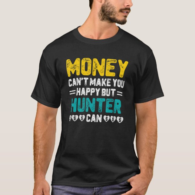 Camiseta El dinero no puede hacerte feliz cazador puede ser (Anverso)