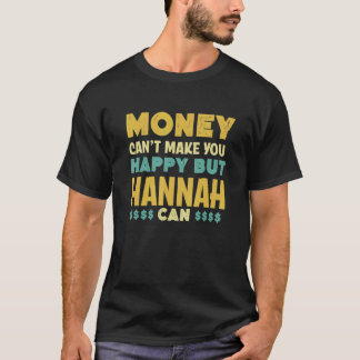 Camiseta El dinero no puede hacerte feliz, Hannah puede nom