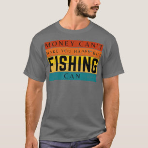 Camiseta El Dinero No Puede Hacerte Feliz Pero La Pesca Pue