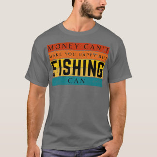 Camiseta El Dinero No Puede Hacerte Feliz Pero La Pesca Pue