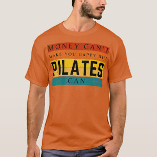Camiseta El Dinero No Puede Hacerte Feliz Pero Los Pilates