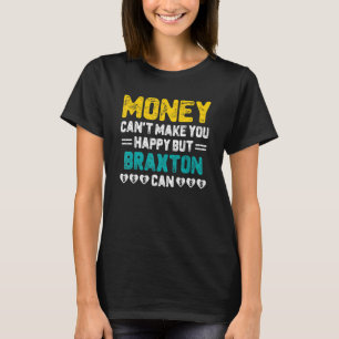 Camiseta El dinero no puede hacerte feliz porque Braxton pu