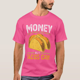 Camiseta El dinero no puede hacerte feliz porque los tacos