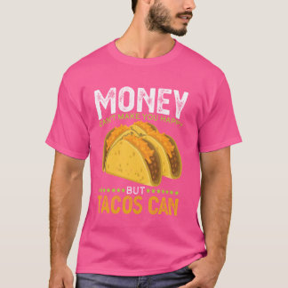 Camiseta El dinero no puede hacerte feliz porque los tacos 