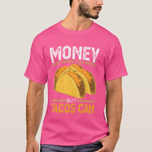 Camiseta El dinero no puede hacerte feliz porque los tacos  (Anverso)