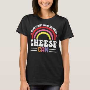 Camiseta El dinero no puede hacerte feliz queso puede ser d
