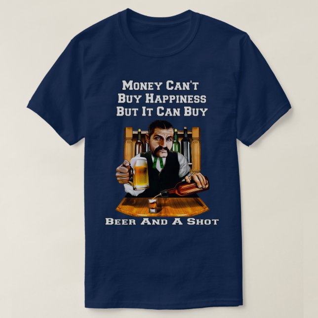 Camiseta El Dinero Puede Comprar Cerveza Y Un Beber De Cerv (Diseño del anverso)