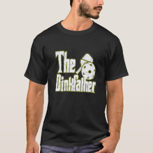 Camiseta El Dinkfather Pickleball Ace Paddle Dink Pickle