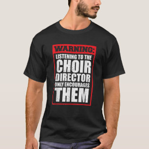 Camiseta El director del coro de escucha de advertencia sól